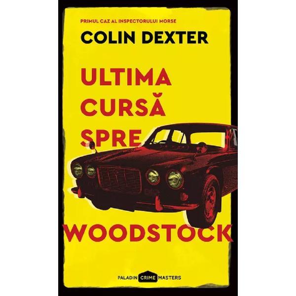 Carte Ultima cursa spre Woodstock - Colin Dexter
