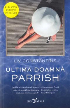 Carte Ultima doamna Parrish - Liv Constantine editura Liv Constantine