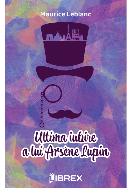 Carte Ultima iubire a lui Arsene Lupin editura Librex Publishing