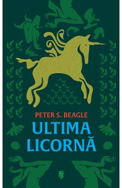 Carte Ultima licorna - Peter S. Beagle editura Peter S. Beagle