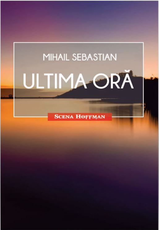 Carte Ultima ora autor Mihail Sebastian editura Hoffman
