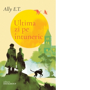 Carte Ultima zi pe intuneric Autor Ally E.T.