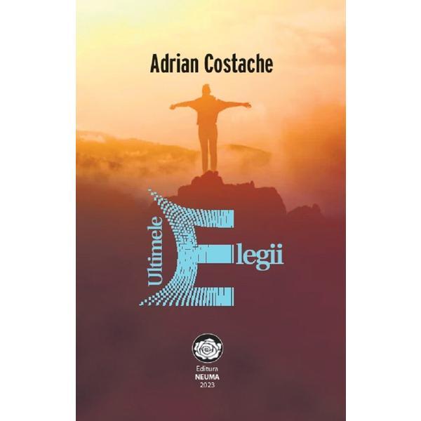 Carte Ultimele elegii - Adrian Costache