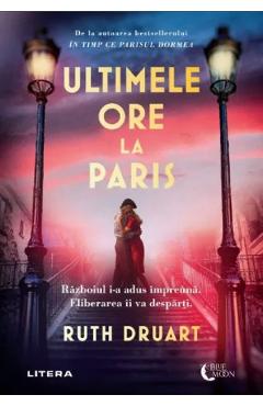 Carte Ultimele ore la Paris - Ruth Druart editura Ruth Druart