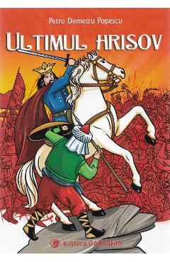 Carte Ultimul hrisov - Petru Demetru Popescu editura Petru Demetru Popescu