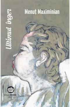 Carte Ultimul inger - Menut Maximinian editura Menut Maximinian