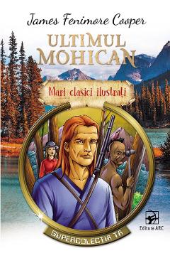 Carte Ultimul mohican - James Fenimore Cooper editura James Fenimore Cooper
