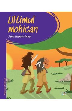 Carte Ultimul mohican. Prima mea biblioteca - James Fenimore Cooper editura James Fenimore Cooper