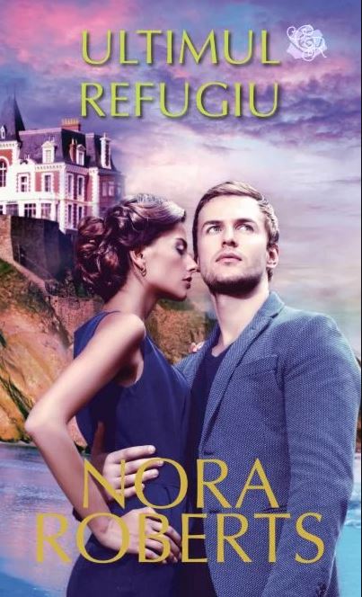 Carte Ultimul refugiu autor Nora Roberts editura Litera