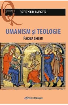 Carte Umanism si teologie. Paideia Christi - Werner Jaeger editura Werner Jaeger