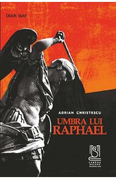 Carte Umbra lui Raphael - Adrian Christescu editura Adrian Christescu