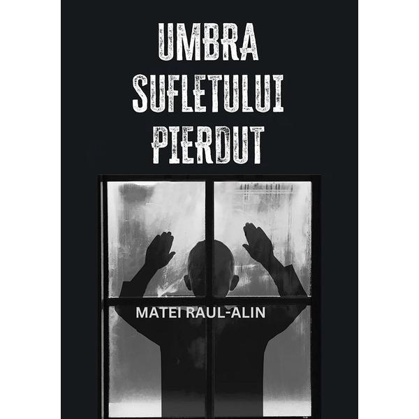 Carte Umbra sufletului pierdut - Raul-Alin Matei