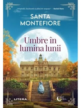 Carte Umbre in lumina lunii/Santa Montefiore editura Litera
