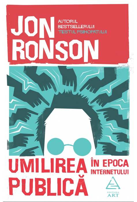 Carte Umilirea publica in epoca internetului autor Jon Ronson editura Art