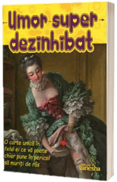 Carte Umor super dezinhibat   editura Ganesha