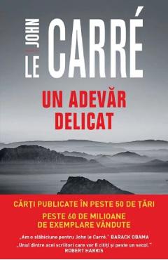 Carte Un adevar delicat - John le Carre editura John Le Carre