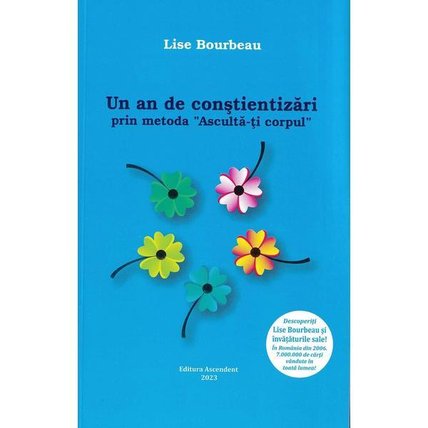 Carte Un an de constientizari prin metoda 'Asculta-ti corpul' - Lise Bourbeau