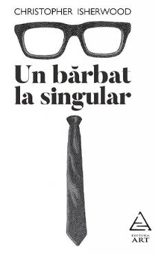Carte Un barbat la singular - Christopher Isherwood editura Christopher Isherwood