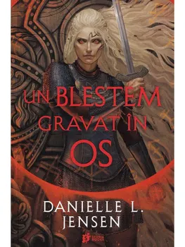 Carte Un blestem gravat in os. Al doilea volum din seria Saga celor Nesortiti/Danielle L. Jensen editura Storia Books