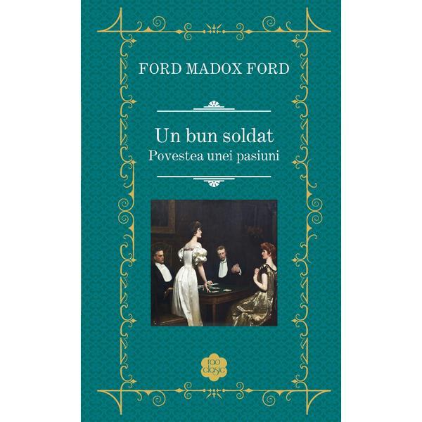 Carte Un bun soldat - Ford Madox Ford