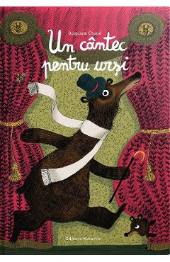 Carte Un cantec pentru ursi - Benjamin Chaud editura Benjamin Chaud