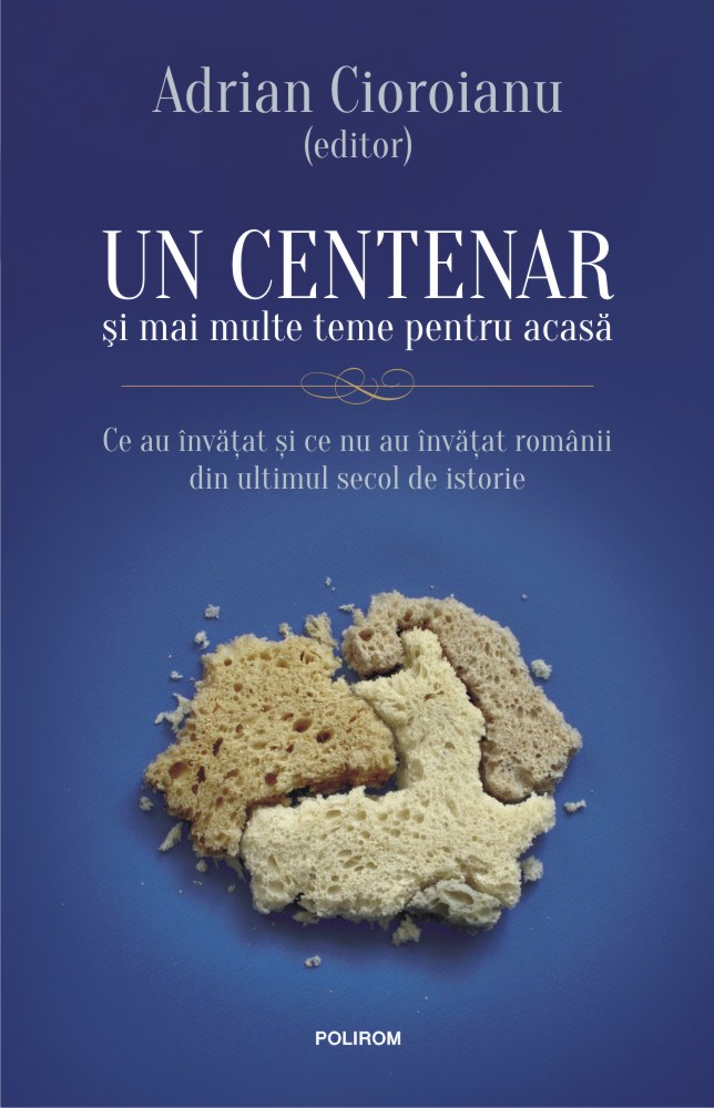 Carte Un centenar si mai multe teme pentru acasa autor Adrian Cioroianu editura Polirom