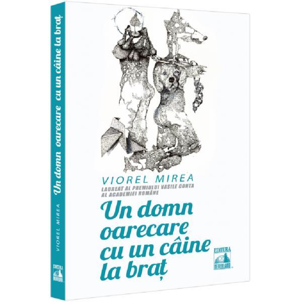 Carte Un domn oarecare cu un caine la brat - Viorel Mirea