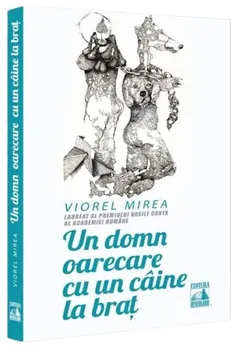 Carte Un domn oarecare cu un caine la brat/Viorel Mirea editura Neverland