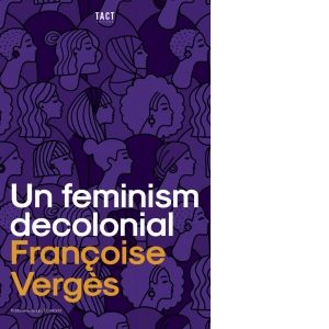 Carte Un feminism decolonial Autori Iulia Dondorici