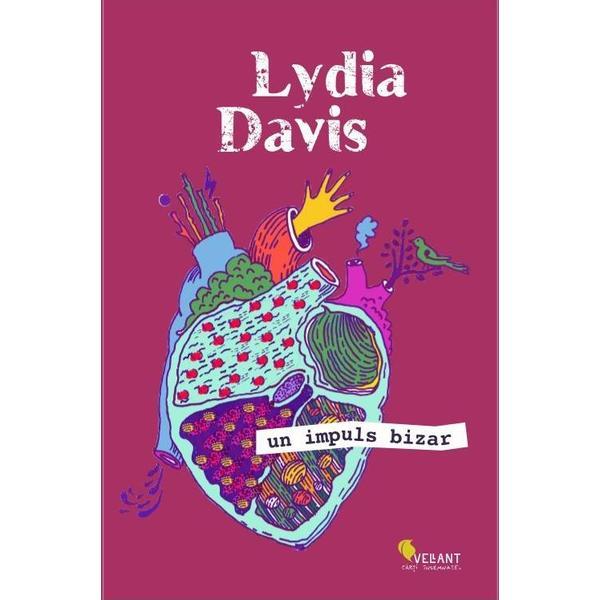 Carte Un impuls bizar - Lydia Davis
