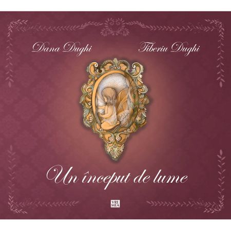 Carte Un inceput de lume autor Dana Dughi