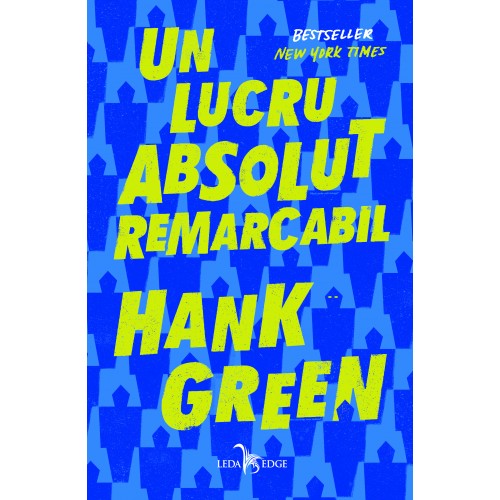 Carte Un lucru absolut remarcabil autor Hank Green editura Leda