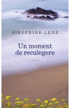 Carte Un moment de reculegere - Siegfried Lenz editura Siegfried Lenz