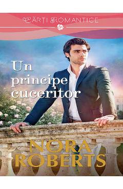 Carte Un principe cuceritor - Nora Roberts editura Nora Roberts