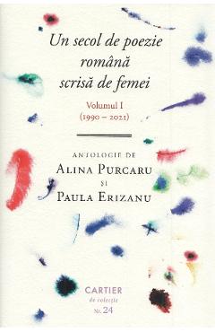 Carte Un secol de poezie romana scrisa de femei Vol.1 (1990-2021) - Alina Purcaru
