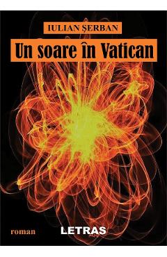 Carte Un soare in Vatican - Iulian Serban editura Iulian Serban