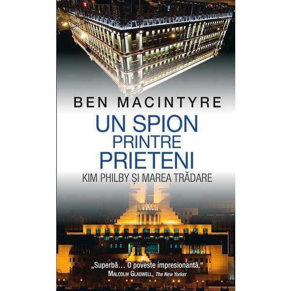 Carte Un spion printre prieteni - Ben Macintyre
