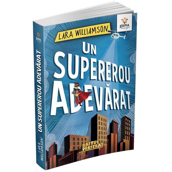 Carte Un supererou adevarat - Lara Williamson