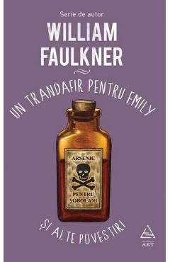 Carte Un trandafir pentru Emily si alte povestiri - William Faulkner editura William Faulkner