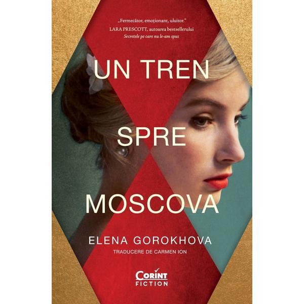 Carte Un tren spre Moscova - Elena Gorokhova
