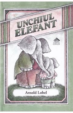 Carte Unchiul Elefant - Arnold Lobel editura Arnold Lobel
