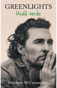 Carte Unda verde - Matthew McConaughey editura Matthew Mcconaughey