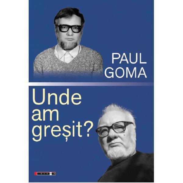 Carte Unde am gresit - Paul Goma