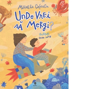 Carte Unde vrei sa mergi? Autor Mihaela Cosescu