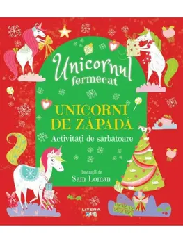 Carte Unicorni de zapada. Activitati de sarbatoare/*** editura Litera