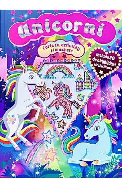 Carte Unicorni. Carte cu activitati si machete editura Autor Anonim