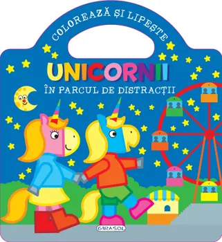 Carte Unicornii. In parcul de distractii/*** editura Girasol