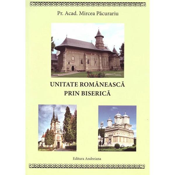 Carte Unitate romaneasca prin biserica - Mircea Pacurariu