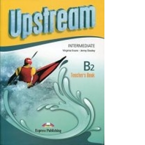 Carte Upstream Intermediate - Teacher s Book - Level B2 (editie 2014)