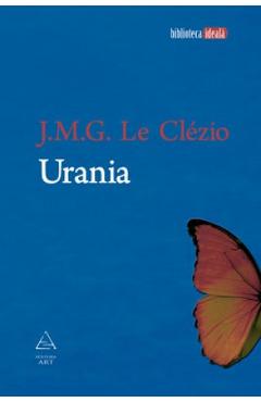 Carte Urania  - J.M.G. Le Clezio editura J.M.G. Le Clezio
